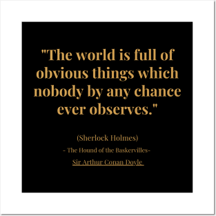 "The world is full of obvious things which nobody by any chance ever observes." Posters and Art